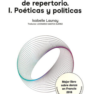 LAS ​DANZAS DE REPERTORIO   I. POÉTICAS Y POLÍTICAS