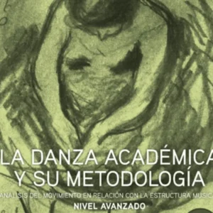 Portada del libro La danza académica y su metodología. Nivel Avanzado de África Hernández Castillo. La imagen en tonos verdes muestra un boceto expresivo de una bailarina en plena interpretación, representando la culminación del sistema de aprendizaje Vagánova para los cursos sexto, séptimo y octavo. Publicado por Mahali Ediciones.