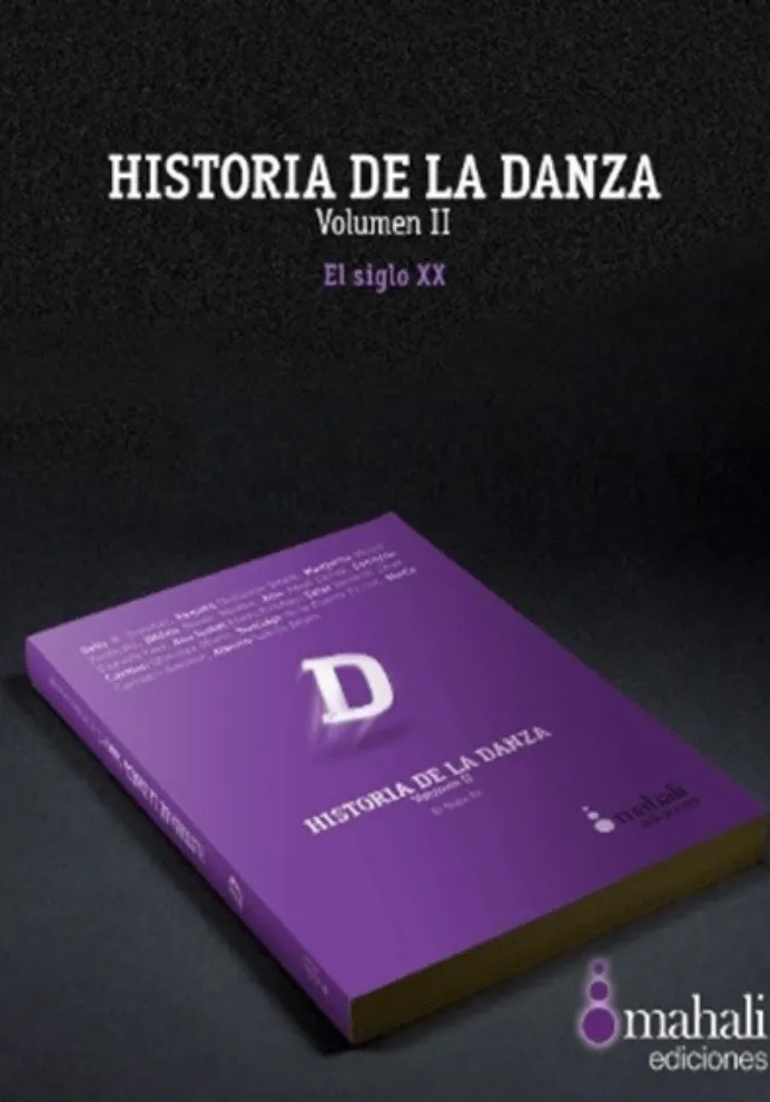 Portada del libro Historia de la danza. Volumen II: El siglo XX, publicado por Mahali Ediciones. El diseño muestra un fondo negro con el título en blanco y una imagen del libro en color morado en perspectiva, con la letra 'D' destacada en la cubierta.
