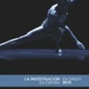 LA INVESTIGACIÓN EN DANZA EN ESPAÑA 2012